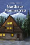 Andrea Illgen: Gasthaus Männertreu