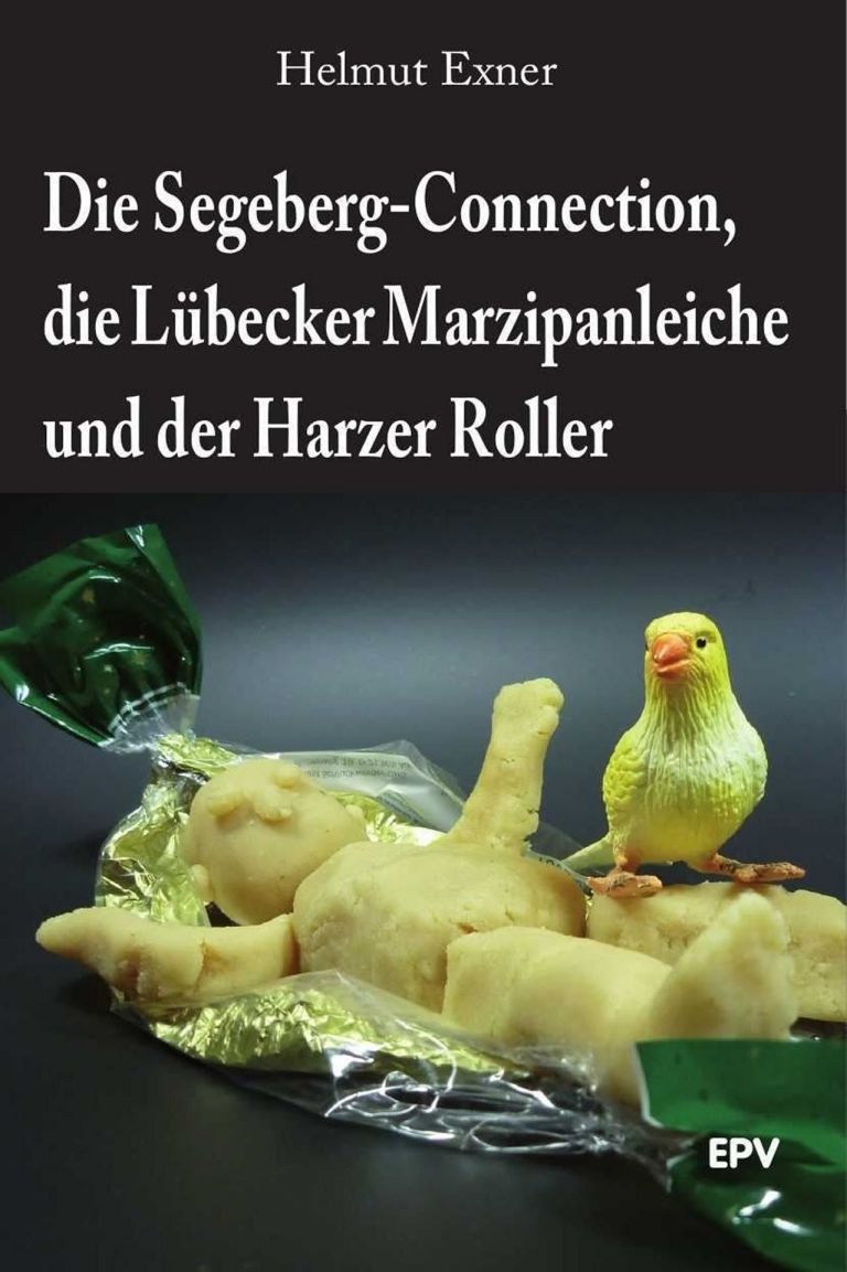 Helmut Exner: Die Segeberg-Connection, die Lübecker Marzipanleiche und der Harzer Roller