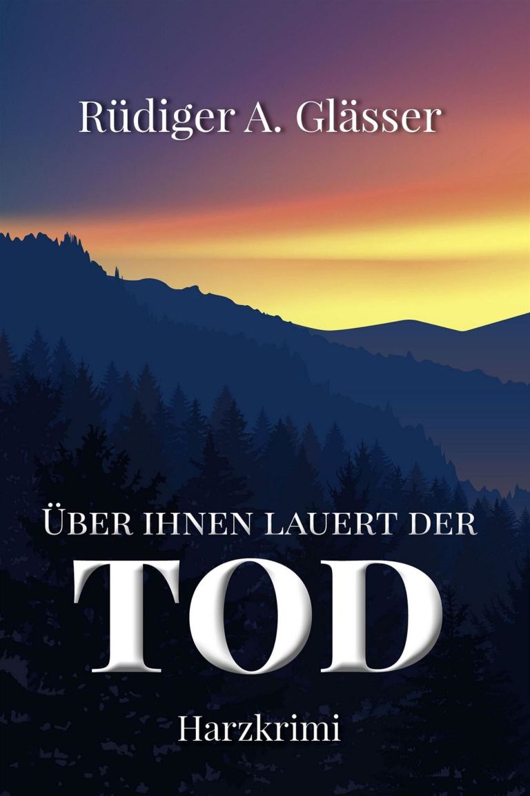 Rüdiger A. Glässer: Über Ihnen lauert der Tod