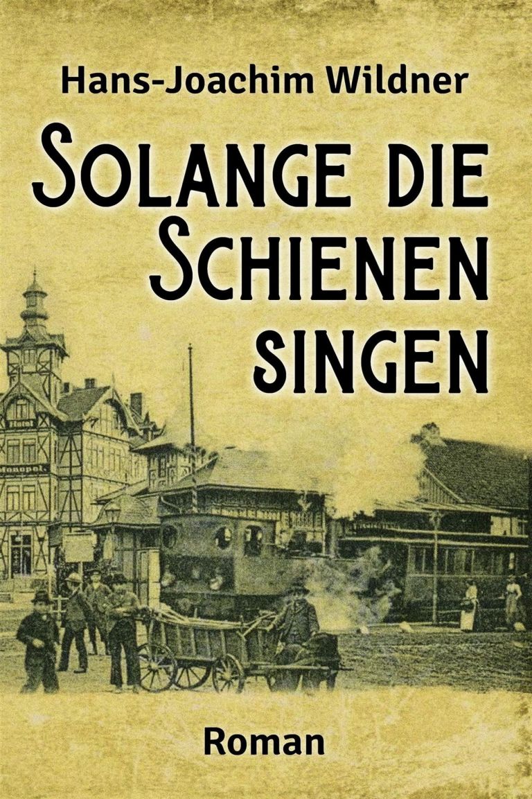 Hans-Joachim Wildner: Solange die Schienen singen